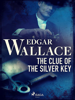 Wallace, Edgar - The Clue of the Silver Key, e-bok