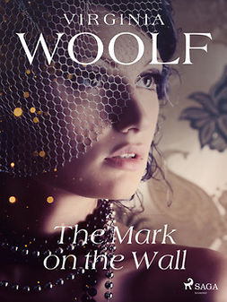 Woolf, Virginia - The Mark on the Wall, e-bok