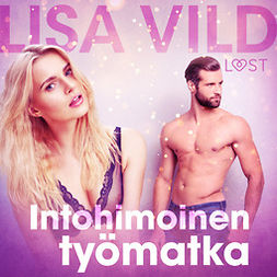 Vild, Lisa - Intohimoinen työmatka - eroottinen novelli, audiobook