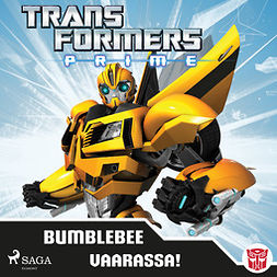Transformers - Transformers - Prime - Bumblebee vaarassa!, audiobook