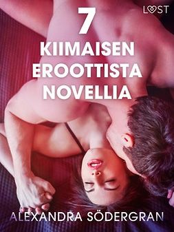 Södergran, Alexandra - 7 kiimaisen eroottista novellia Alexandra Södergranilta, e-bok