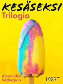 Södergran, Alexandra - Kesäseksi: Trilogia, e-bok