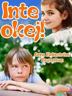 Degerman, Anna Holmström - Inte okej!, ebook
