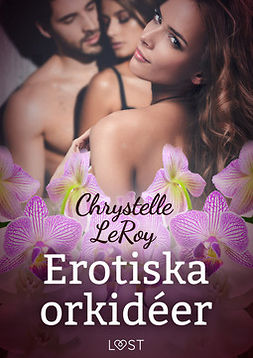 Leroy, Chrystelle - Erotiska orkidéer - erotisk novell, e-kirja