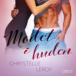 Leroy, Chrystelle - Modet i huden - erotisk novell, audiobook