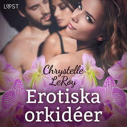 Leroy, Chrystelle - Erotiska orkidéer - erotisk novell, audiobook
