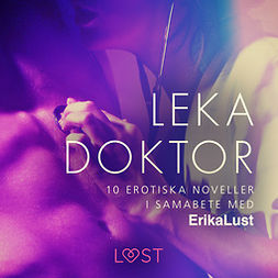Åsmark, Iris - Leka doktor - 10 erotiska noveller i samarbete med Erika Lust, audiobook