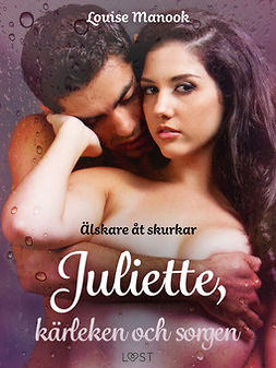 Manook, Louise - Älskare åt skurkar Juliette, kärleken och sorgen - erotisk novell, ebook