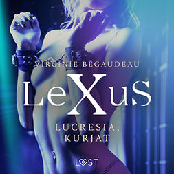 Bégaudeau, Virginie - LeXuS: Lucresia, Kurjat - Eroottinen dystopia, audiobook