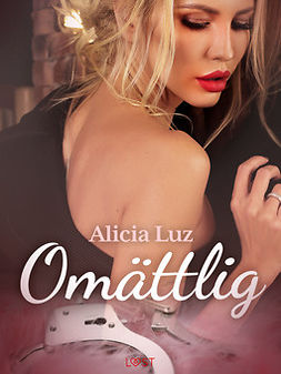 Luz, Alicia - Omättlig - erotisk novell, ebook