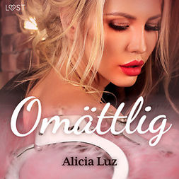 Luz, Alicia - Omättlig - erotisk novell, audiobook