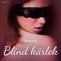 Luz, Alicia - Blind kärlek - erotisk novell, audiobook