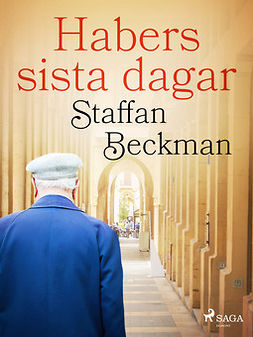 Beckman, Staffan - Habers sista dagar, ebook