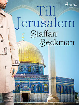 Beckman, Staffan - Till Jerusalem, ebook