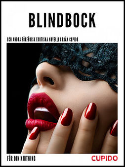 Cupido - Blindbock - och andra förförisk erotiska noveller från Cupido, ebook