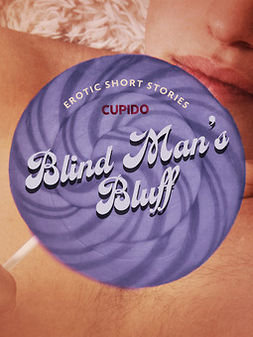 Cupido - Blind Man's Bluff - And Other Erotic Short Stories from Cupido, e-kirja