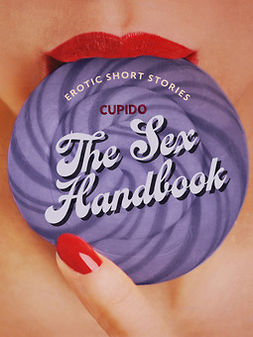 Cupido - The Sex Handbook - And Other Erotic Short Stories from Cupido, e-kirja