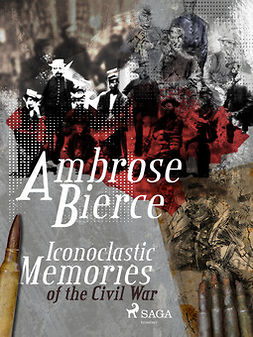 Bierce, Ambrose - Iconoclastic Memories of the Civil War, ebook
