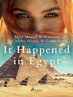 Williamson, Charles Norris - It Happened in Egypt, ebook
