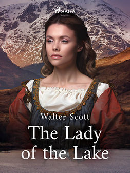 Scott, Sir Walter - The Lady of the Lake, e-bok