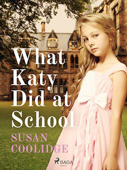 Coolidge, Susan - What Katy Did at School, e-kirja