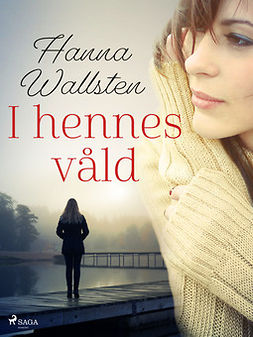 Wallsten, Hanna - I hennes våld, e-bok