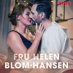 Cupido - Fru Helen Blom-Hansen - erotiska noveller, audiobook