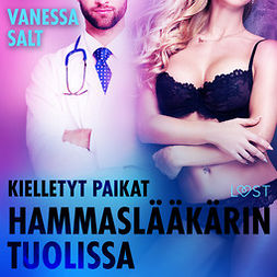 Salt, Vanessa - Kielletyt paikat: Hammaslääkärin tuolissa - eroottinen novelli, audiobook