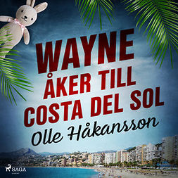 Håkansson, Olle - Wayne åker till Costa del Sol, audiobook