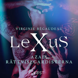 Bégaudeau, Virginie - LeXuS: Azad, Rättvisegardisterna - erotisk dystopi, audiobook