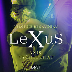 Bégaudeau, Virginie - LeXuS: Axis, Työntekijät - Eroottinen dystopia, äänikirja