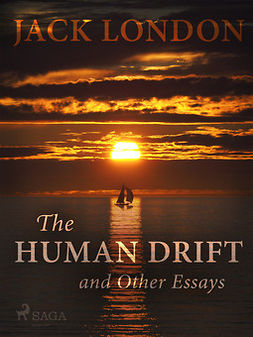 London, Jack - The Human Drift and Other Essays, e-bok