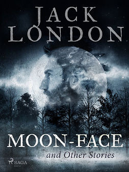 London, Jack - Moon-Face and Other Stories, e-kirja