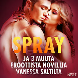 Salt, Vanessa - Spray ja 3 muuta eroottista novellia Vanessa Saltilta, äänikirja