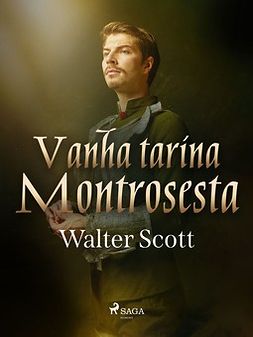 Scott, Walter - Vanha tarina Montrosesta, e-bok