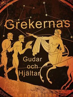 Stiessel, Lena - Grekernas gudar och hjältar, e-kirja