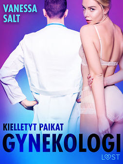 Salt, Vanessa - Kielletyt paikat: Gynekologi - Eroottinen novelli, e-bok