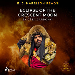Gárdonyi, Géza - B. J. Harrison Reads Eclipse of the Crescent Moon, äänikirja