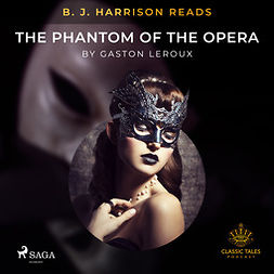 Leroux, Gaston - B. J. Harrison Reads The Phantom of the Opera, äänikirja