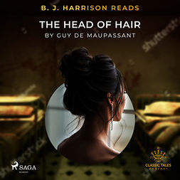 Maupassant, Guy de - B. J. Harrison Reads The Head of Hair, audiobook