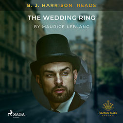 Leblanc, Maurice - B. J. Harrison Reads The Wedding Ring, äänikirja