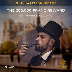 Leblanc, Maurice - B. J. Harrison Reads The 200,000 Franc Reward, äänikirja