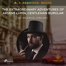 Leblanc, Maurice - B. J. Harrison Reads The Extraordinary Adventures of Arsene Lupin, Gentleman Burglar, audiobook