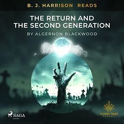 Blackwood, Algernon - B. J. Harrison Reads The Return and The Second Generation, äänikirja