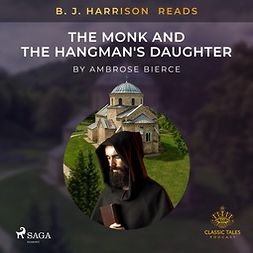 Bierce, Ambrose - B. J. Harrison Reads The Monk and the Hangman's Daughter, audiobook