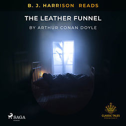Doyle, Arthur Conan - B. J. Harrison Reads The Leather Funnel, äänikirja