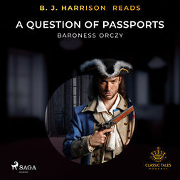 Orczy, Baroness - B. J. Harrison Reads A Question of Passports, audiobook