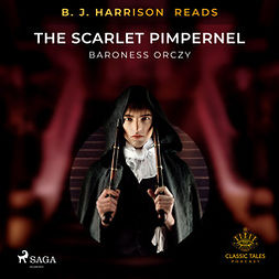 Orczy, Baroness - B. J. Harrison Reads The Scarlet Pimpernel, äänikirja