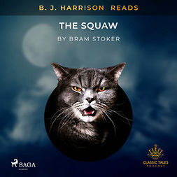 Stoker, Bram - B. J. Harrison Reads The Squaw, audiobook