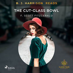 Fitzgerald, F. Scott. - B. J. Harrison Reads The Cut-Glass Bowl, äänikirja